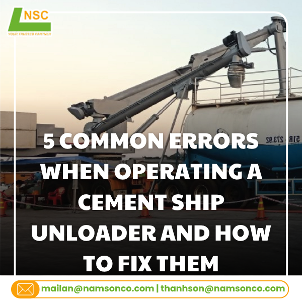 5 common errors when operating a cement ship unloader and how to fix them