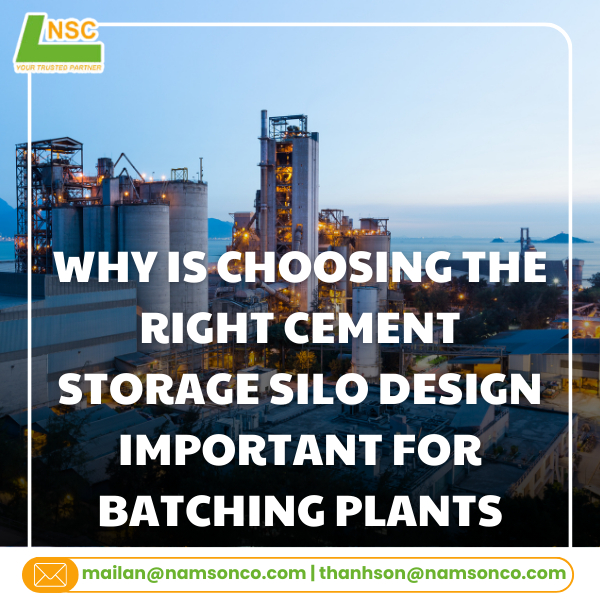 Why is choosing the right cement storage silo design important for batching plants